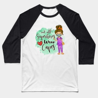 Not All Superheros Wear Capes Baseball T-Shirt